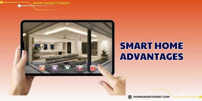 Smart Home Advantages – Live Smarter Now